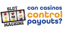 Can Casinos Control Slot Machine Payouts?